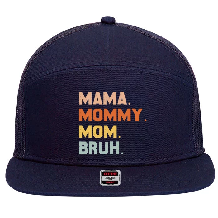 Mama Mommy Mom Bruh Mommy And Me Mom Great Gift 7 Panel Mesh Trucker Snapback Hat