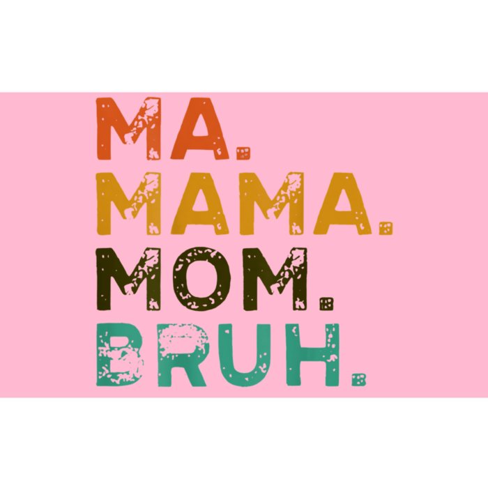 Mama Ma Mommy Mom Bruh Bumper Sticker