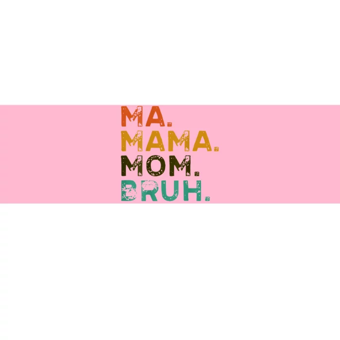 Mama Ma Mommy Mom Bruh Bumper Sticker