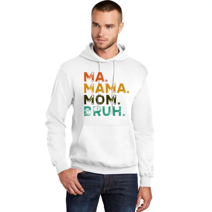 Mama Ma Mommy Mom Bruh Hoodie