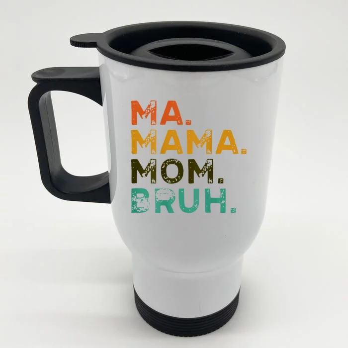 Mama Ma Mommy Mom Bruh Front & Back Stainless Steel Travel Mug