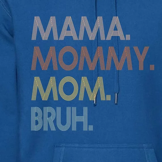 Mama Mommy Mom Bruh Mommy And Me Mom Tee Gift Premium Hoodie