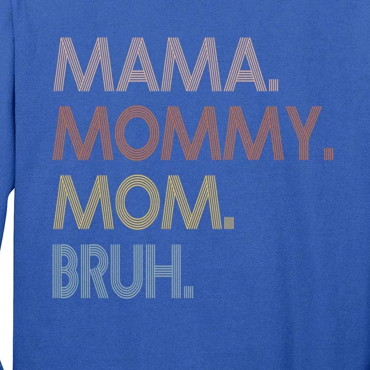 Mama Mommy Mom Bruh Mommy And Me Mom Tee Gift Tall Long Sleeve T-Shirt