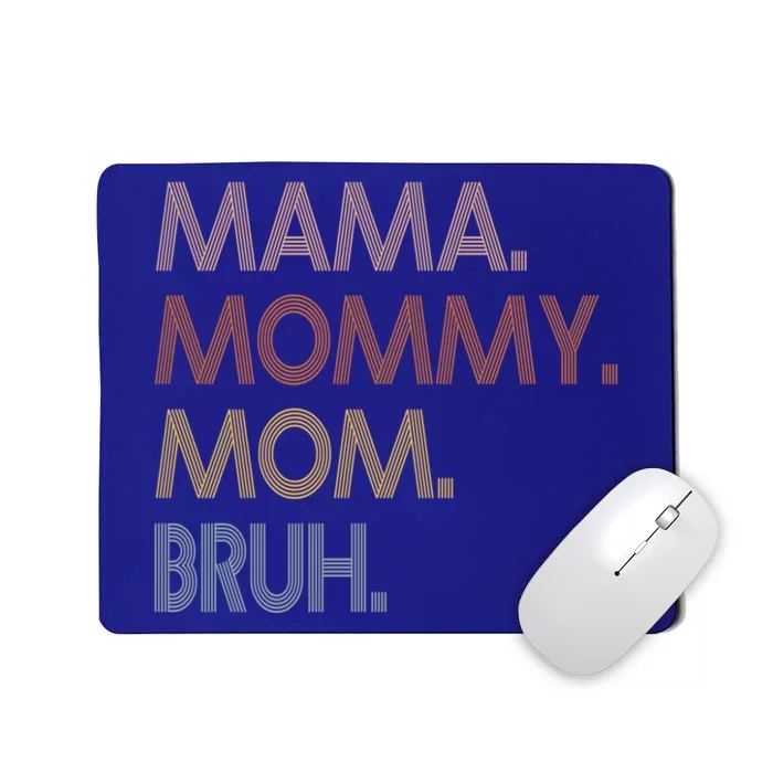 Mama Mommy Mom Bruh Mommy And Me Mom Tee Gift Mousepad