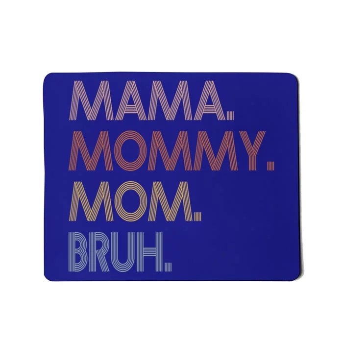 Mama Mommy Mom Bruh Mommy And Me Mom Tee Gift Mousepad