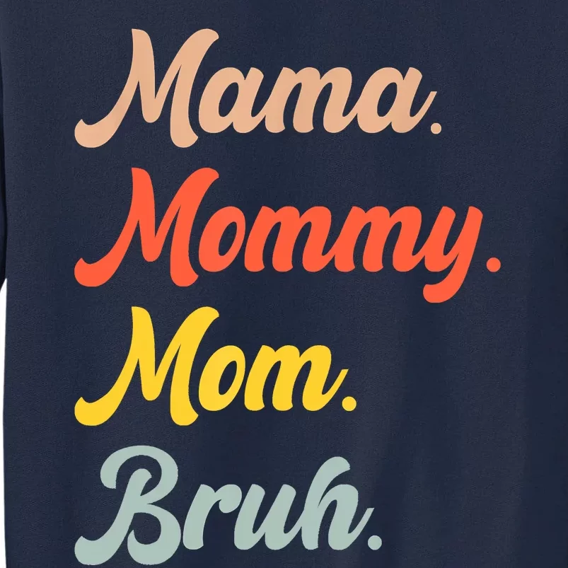 Mama Mommy Mom Bruh Tall Sweatshirt