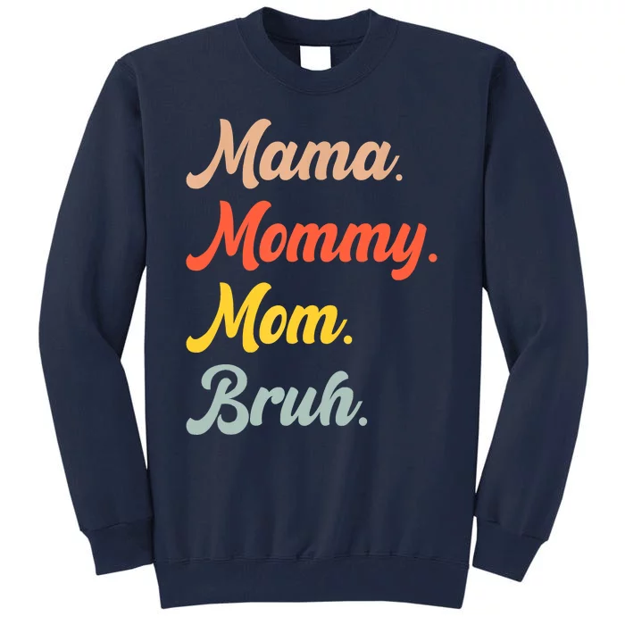 Mama Mommy Mom Bruh Tall Sweatshirt