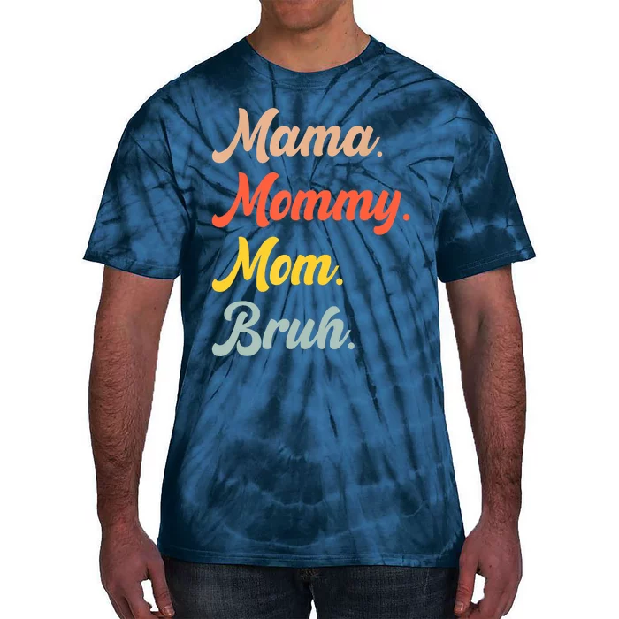 Mama Mommy Mom Bruh Tie-Dye T-Shirt