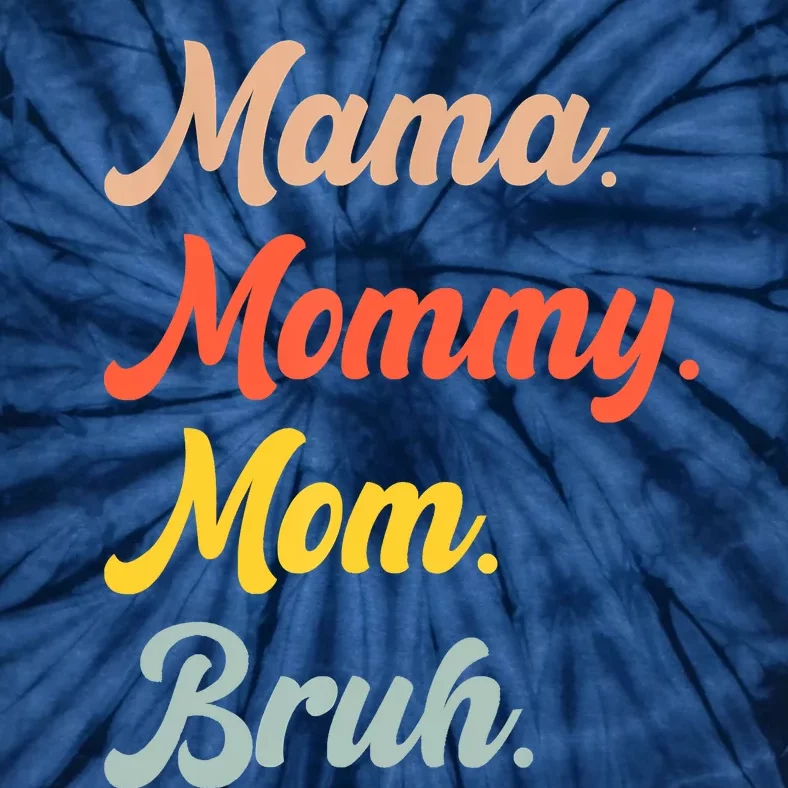 Mama Mommy Mom Bruh Tie-Dye T-Shirt