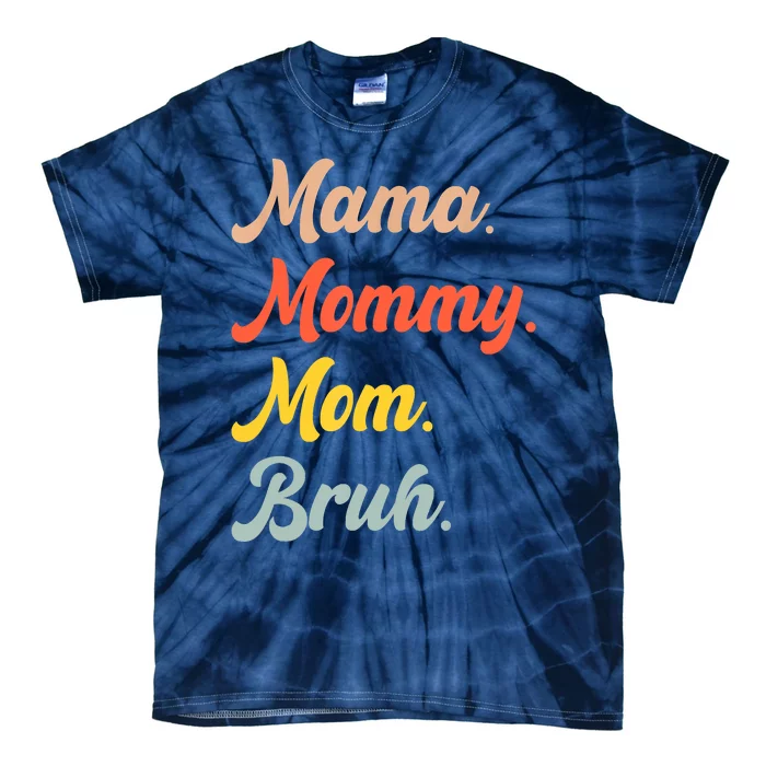 Mama Mommy Mom Bruh Tie-Dye T-Shirt