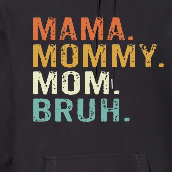 Mama Mommy Mom Bruh Mothers Day Premium Hoodie