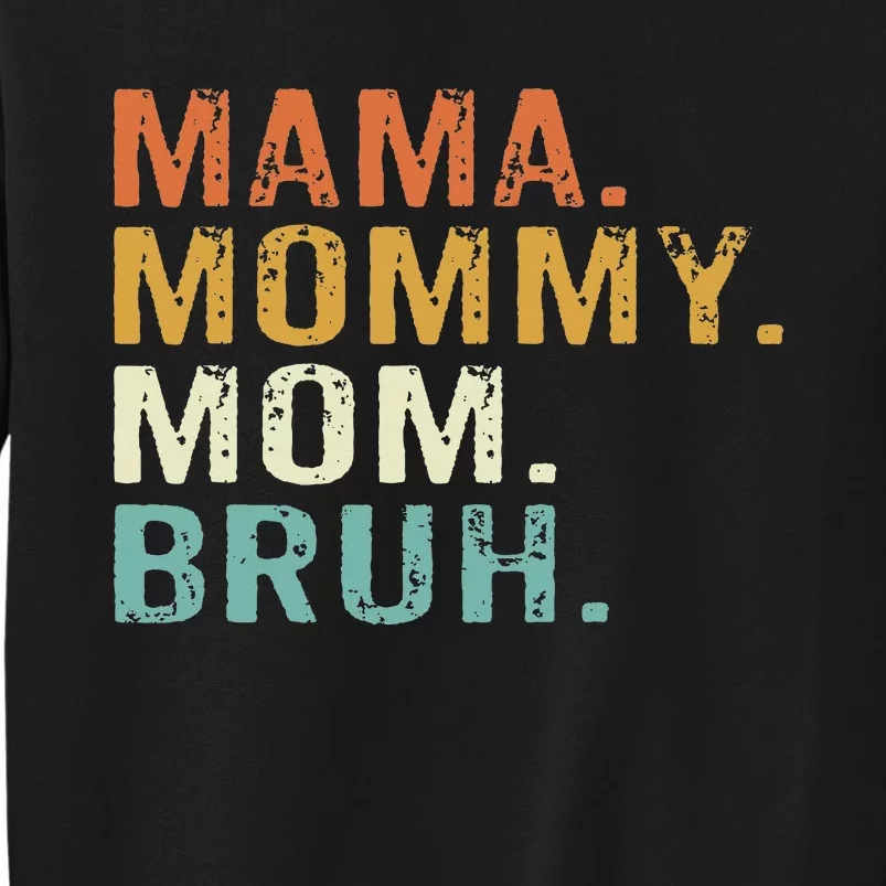 Mama Mommy Mom Bruh Mothers Day Tall Sweatshirt