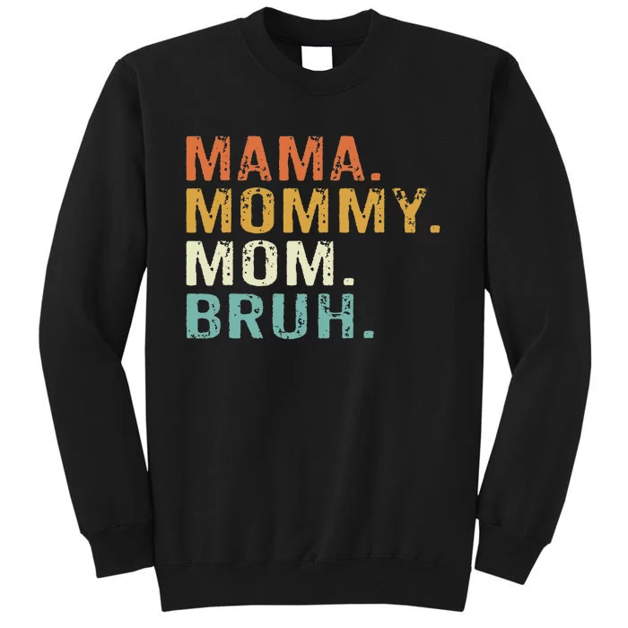 Mama Mommy Mom Bruh Mothers Day Tall Sweatshirt