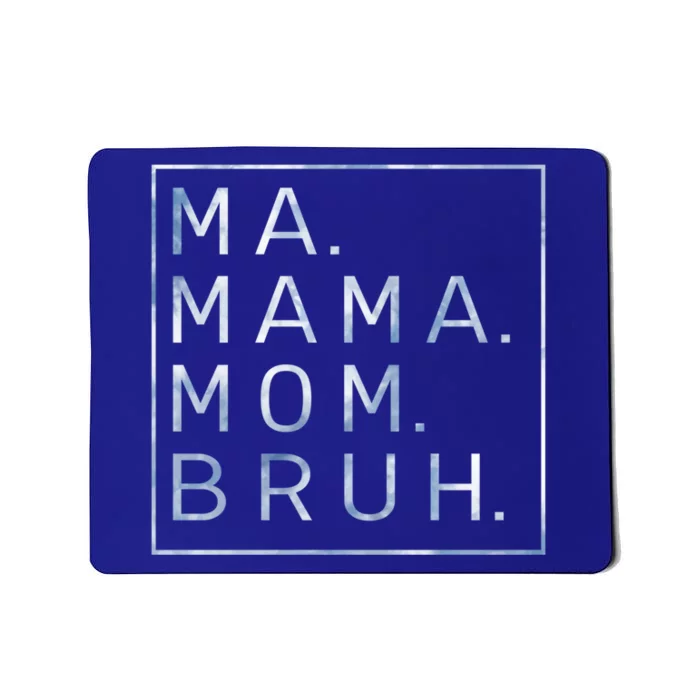 Ma Mama Mom Bruh Blue Sky Mother Gift Mousepad