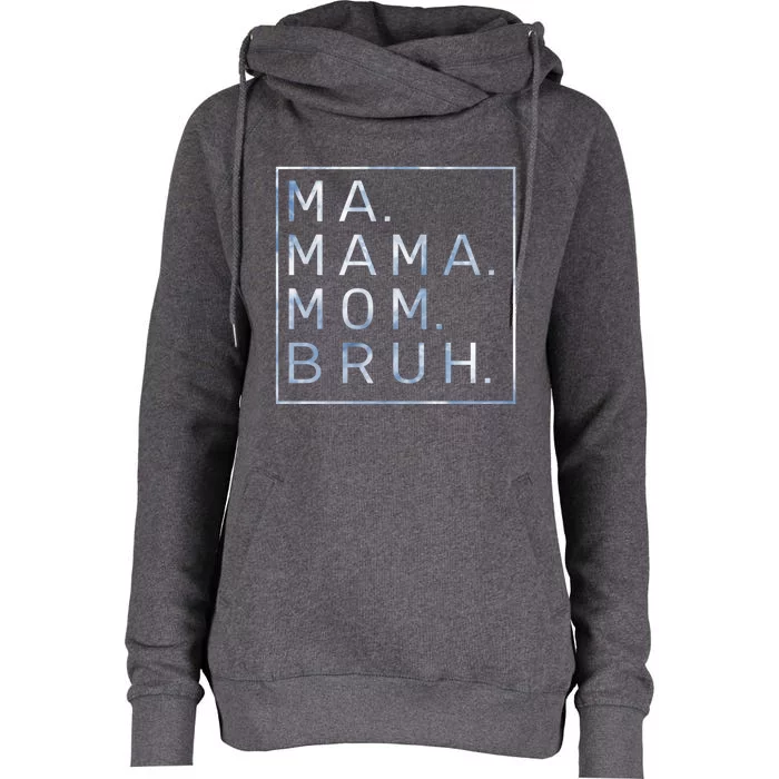 Ma Mama Mom Bruh Blue Sky Mother Gift Womens Funnel Neck Pullover Hood