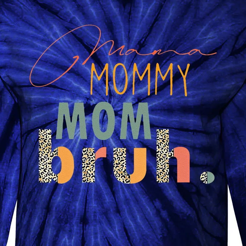 Mama Mommy Mom Bruh Mommy And Me Funny Bboy Mom Life Gift Tie-Dye Long Sleeve Shirt