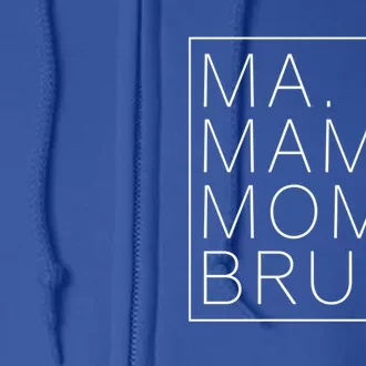 Ma Mama Mom Bruh Funny Mom Saying Cute Mom Mommy Gift Full Zip Hoodie