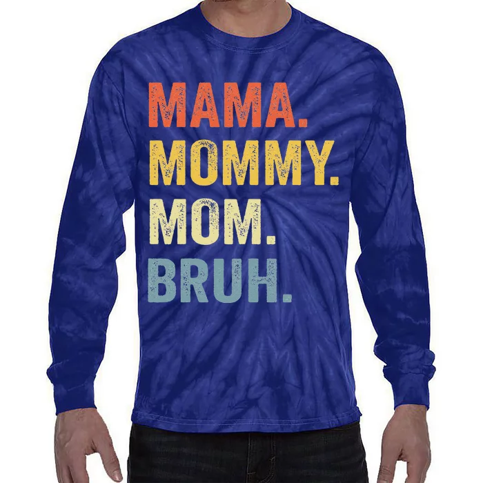 Mama Mommy Mom Bruh Mommy And Me Funny Bboy Mom Life Tie-Dye Long Sleeve Shirt