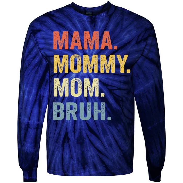 Mama Mommy Mom Bruh Mommy And Me Funny Bboy Mom Life Tie-Dye Long Sleeve Shirt