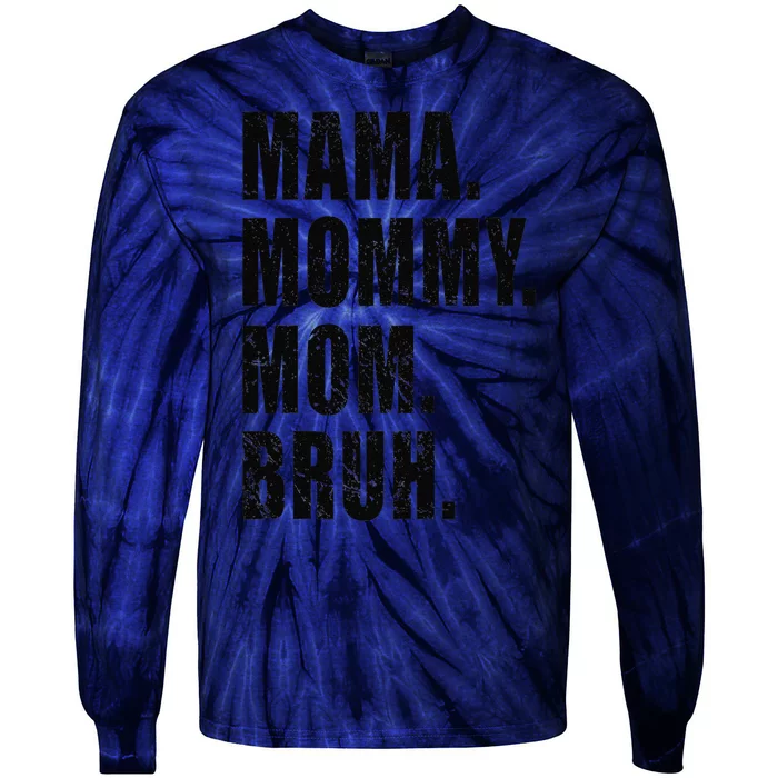 Mama Mommy Mom Bruh Mommy And Me Mom For Women Tie-Dye Long Sleeve Shirt