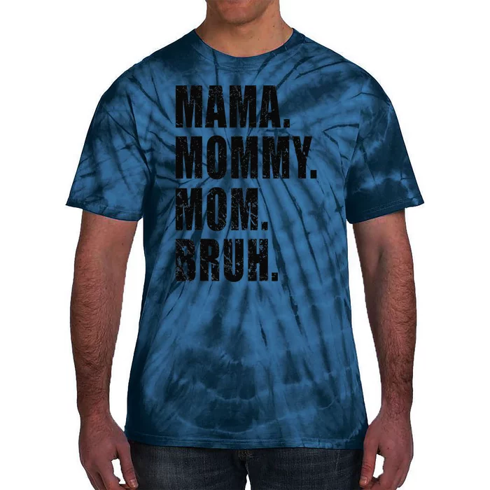 Mama Mommy Mom Bruh Mommy And Me Mom For Women Tie-Dye T-Shirt