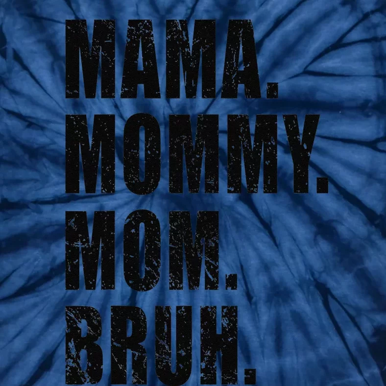 Mama Mommy Mom Bruh Mommy And Me Mom For Women Tie-Dye T-Shirt