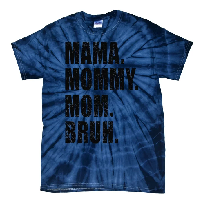 Mama Mommy Mom Bruh Mommy And Me Mom For Women Tie-Dye T-Shirt