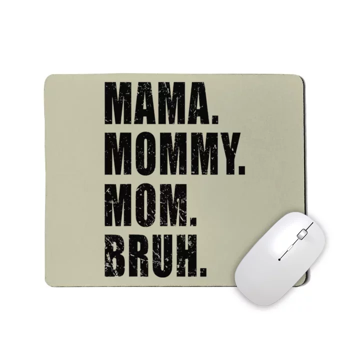 Mama Mommy Mom Bruh Mommy And Me Mom For Women Mousepad