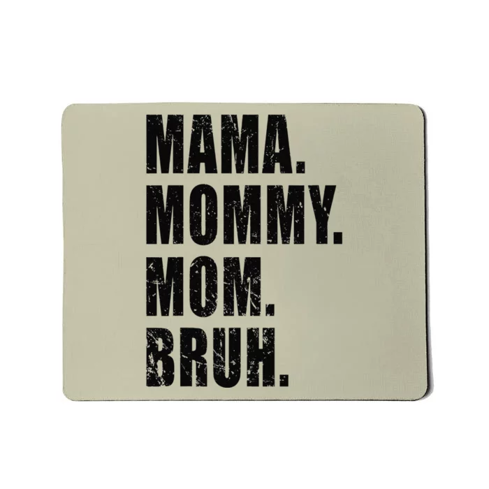 Mama Mommy Mom Bruh Mommy And Me Mom For Women Mousepad