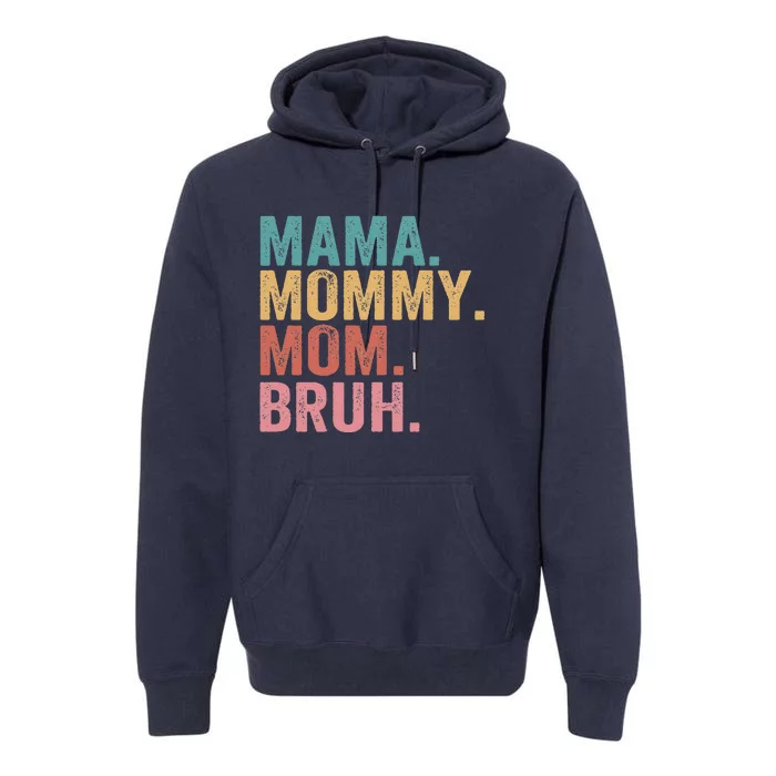 Mama Mommy Mom Bruh Mothers Day Vintage Funny Mother Premium Hoodie