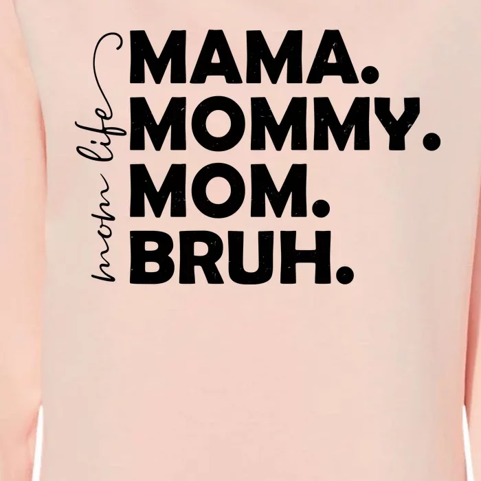 Mama Mommy Mom Bruh Life Womens California Wash Sweatshirt