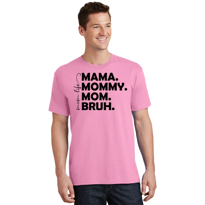 Mama Mommy Mom Bruh Life T-Shirt