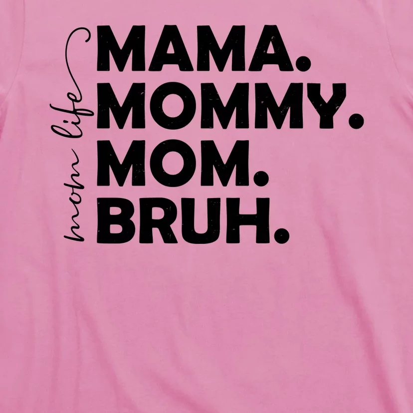 Mama Mommy Mom Bruh Life T-Shirt