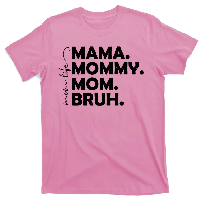 Mama Mommy Mom Bruh Life T-Shirt