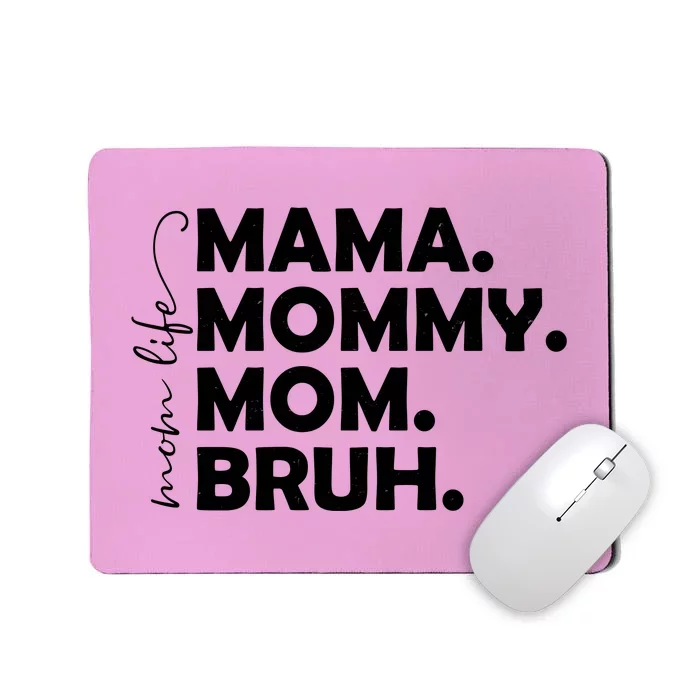 Mama Mommy Mom Bruh Life Mousepad