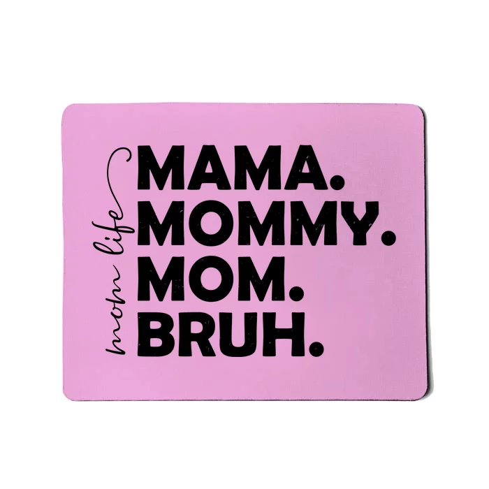 Mama Mommy Mom Bruh Life Mousepad