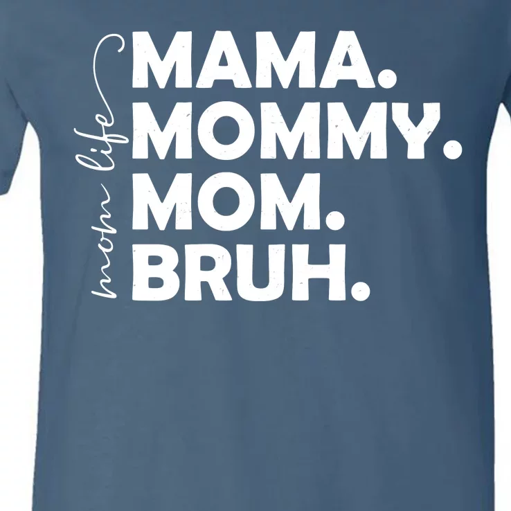 Mama Mommy Mom Bruh Life V-Neck T-Shirt