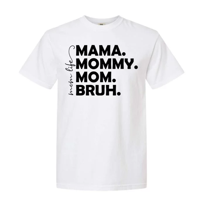 Mama Mommy Mom Bruh Life Garment-Dyed Heavyweight T-Shirt