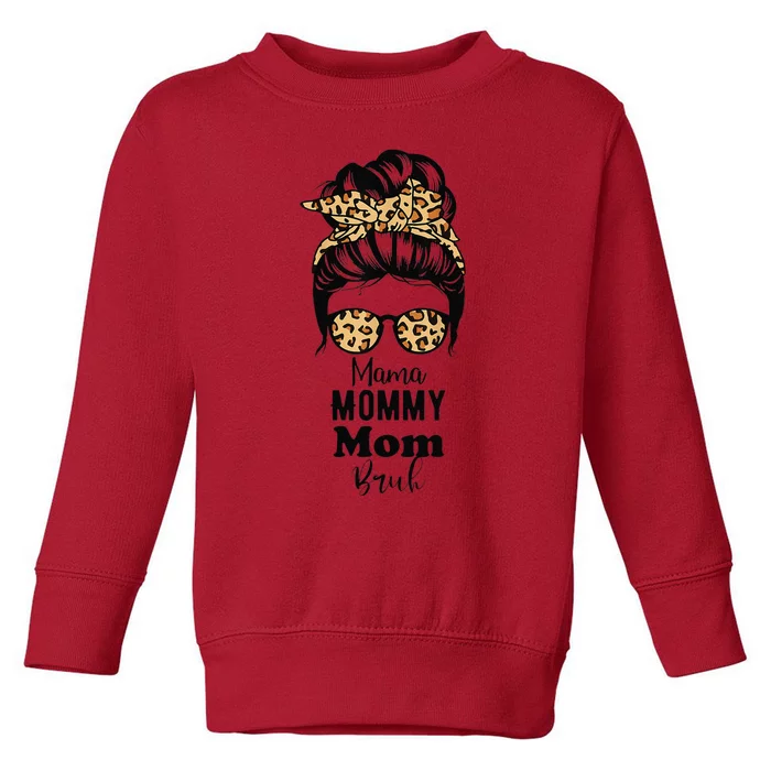 Mama Mommy Mom Bruh Me Messy Bun Momlife Mothers Day Toddler Sweatshirt