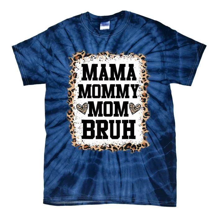 Mama Mommy Mom Bruh Bleached Leopard Mother Day Tie-Dye T-Shirt