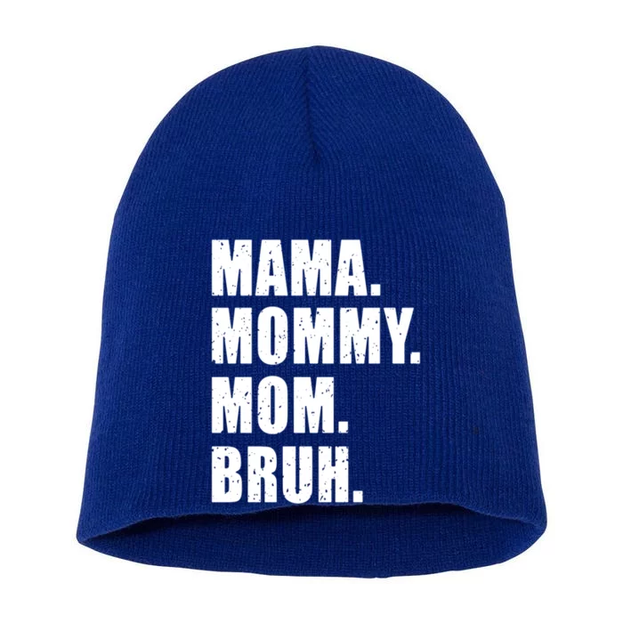 Mama Mommy Mom Bruh Gift Mother's Day Funny Gift Great Gift Short Acrylic Beanie