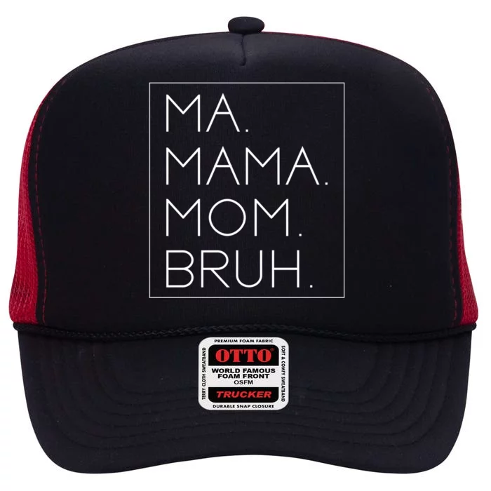 Ma Mama Mom Bruh Mommy Mother Funny Gift High Crown Mesh Trucker Hat