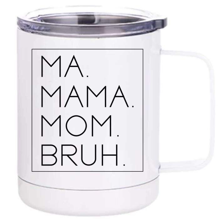 Ma Mama Mom Bruh Mommy Mother Funny Gift Front & Back 12oz Stainless Steel Tumbler Cup