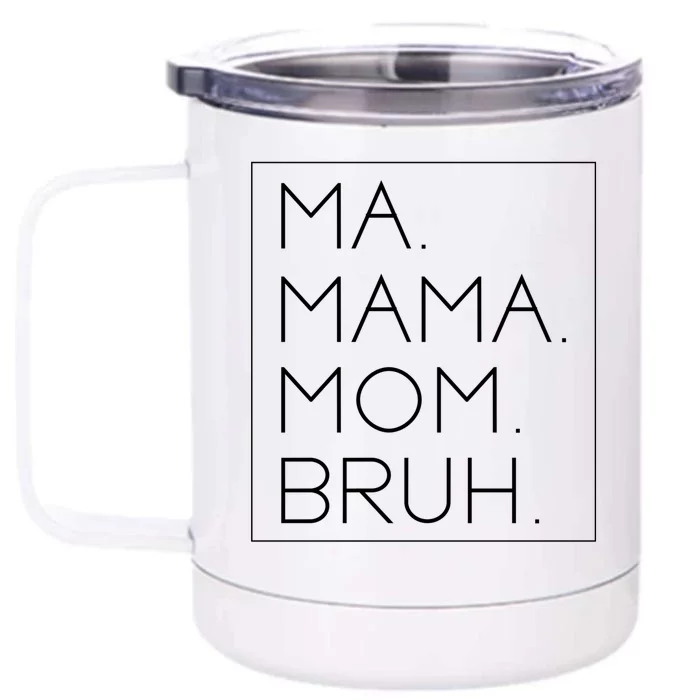 Ma Mama Mom Bruh Mommy Mother Funny Gift Front & Back 12oz Stainless Steel Tumbler Cup