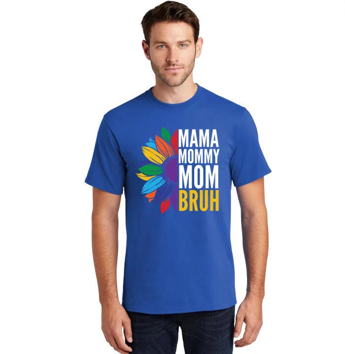 Mama Mommy Mom Bruh Gift Tall T-Shirt