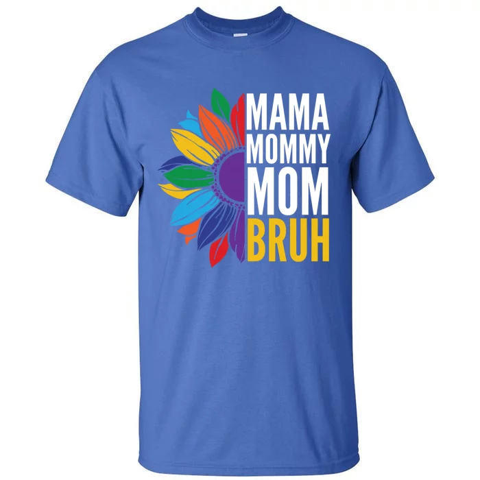 Mama Mommy Mom Bruh Gift Tall T-Shirt