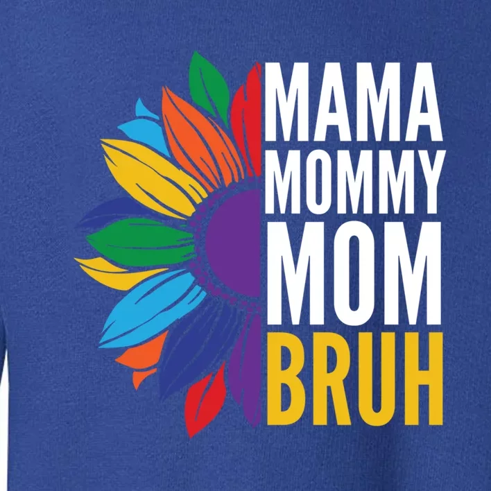 Mama Mommy Mom Bruh Gift Toddler Sweatshirt