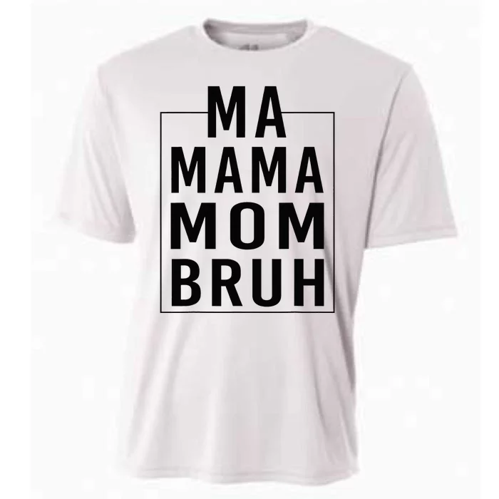 Ma Mama Mom Bruh Funny Mom Saying Cute Mom Mommy Cooling Performance Crew T-Shirt