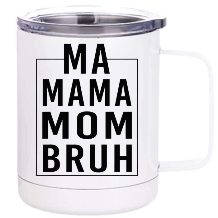 Ma Mama Mom Bruh Funny Mom Saying Cute Mom Mommy Front & Back 12oz Stainless Steel Tumbler Cup