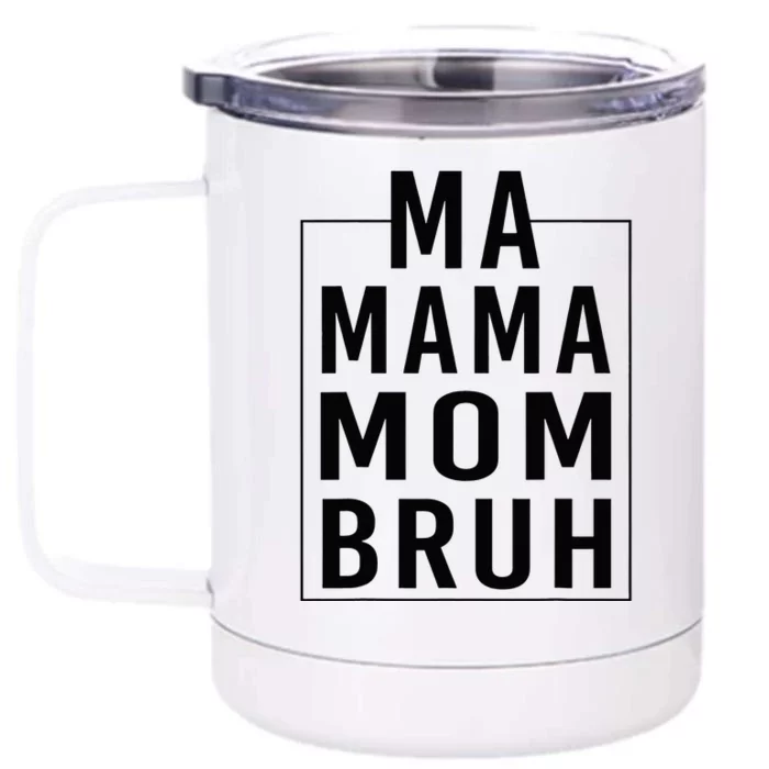 Ma Mama Mom Bruh Funny Mom Saying Cute Mom Mommy Front & Back 12oz Stainless Steel Tumbler Cup